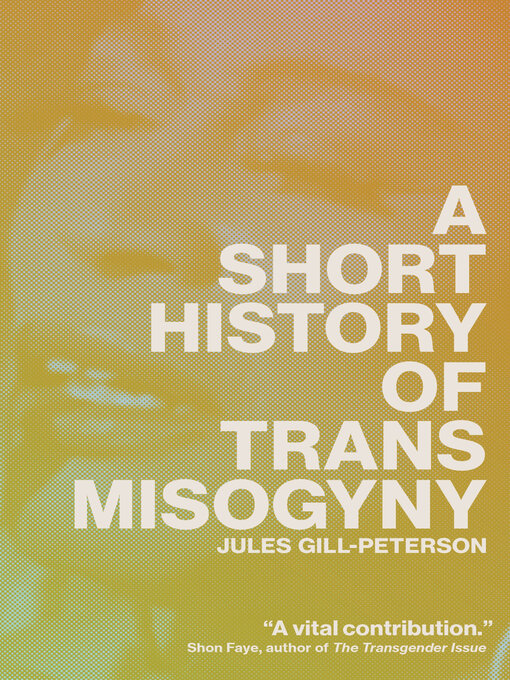 Title details for A Short History of Trans Misogyny by Jules Gill-Peterson - Available